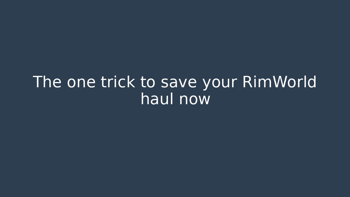 The one trick to save your RimWorld haul now - Critter Realm