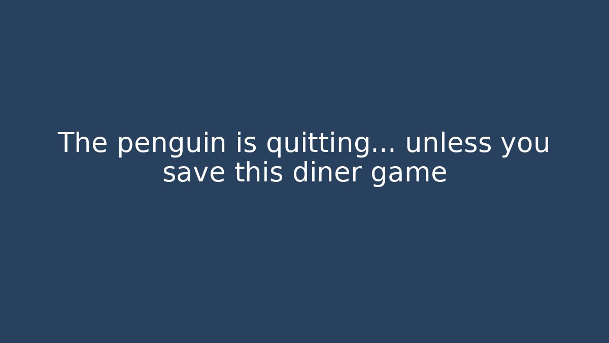 The penguin is quitting… unless you save this diner game - Critter Realm