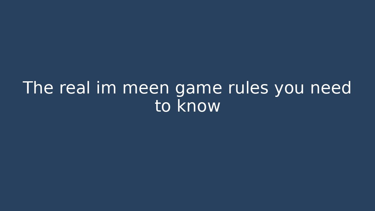The real im meen game rules you need to know