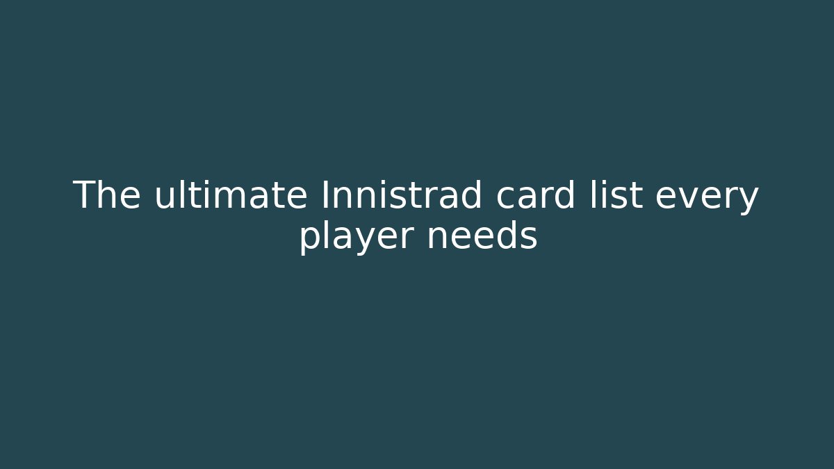 The ultimate Innistrad card list every player needs