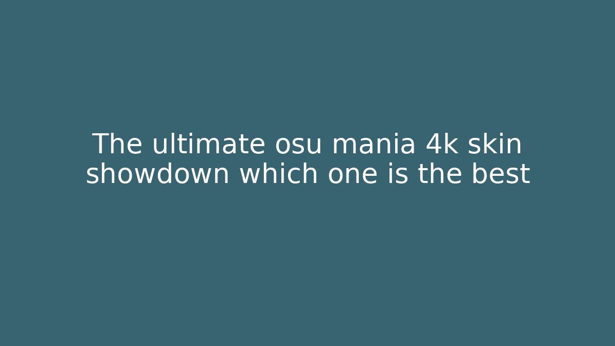 The ultimate osu mania 4k skin showdown which one is the best - Critter Realm
