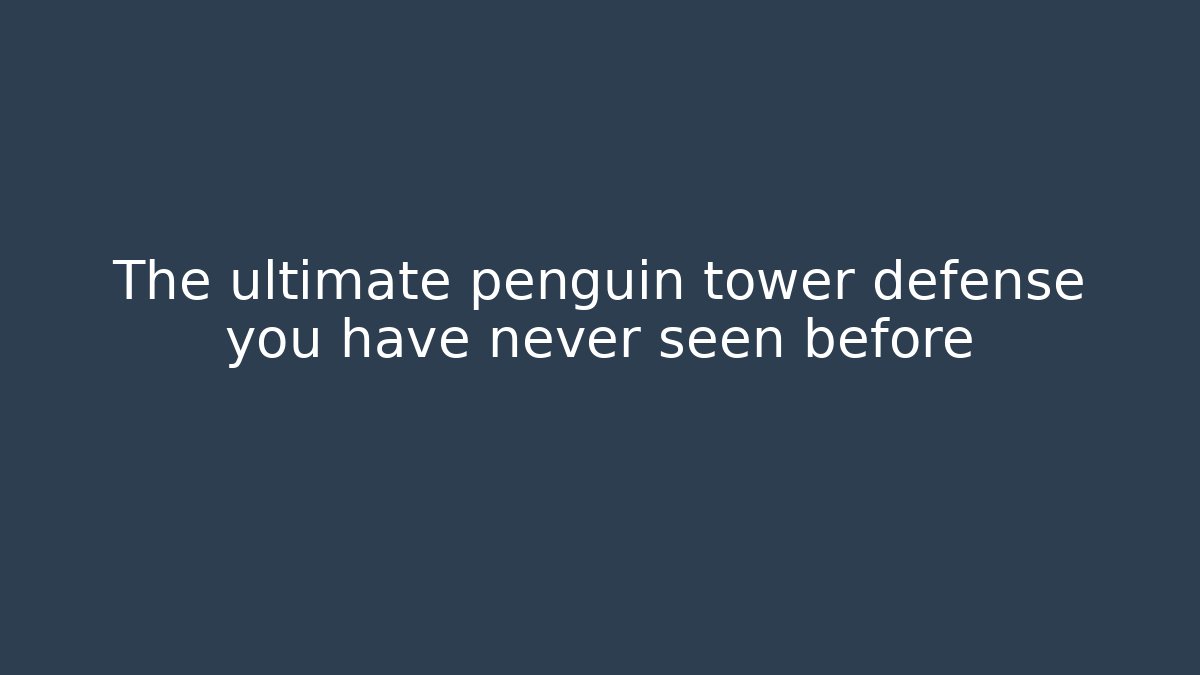 The ultimate penguin tower defense you have never seen before
