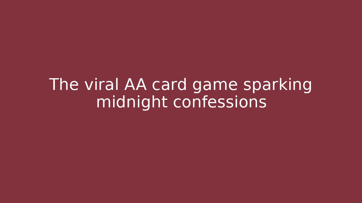 The viral AA card game sparking midnight confessions