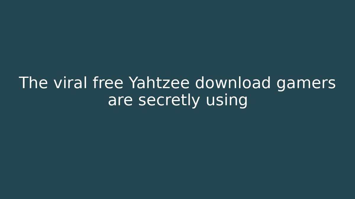 The viral free Yahtzee download gamers are secretly using