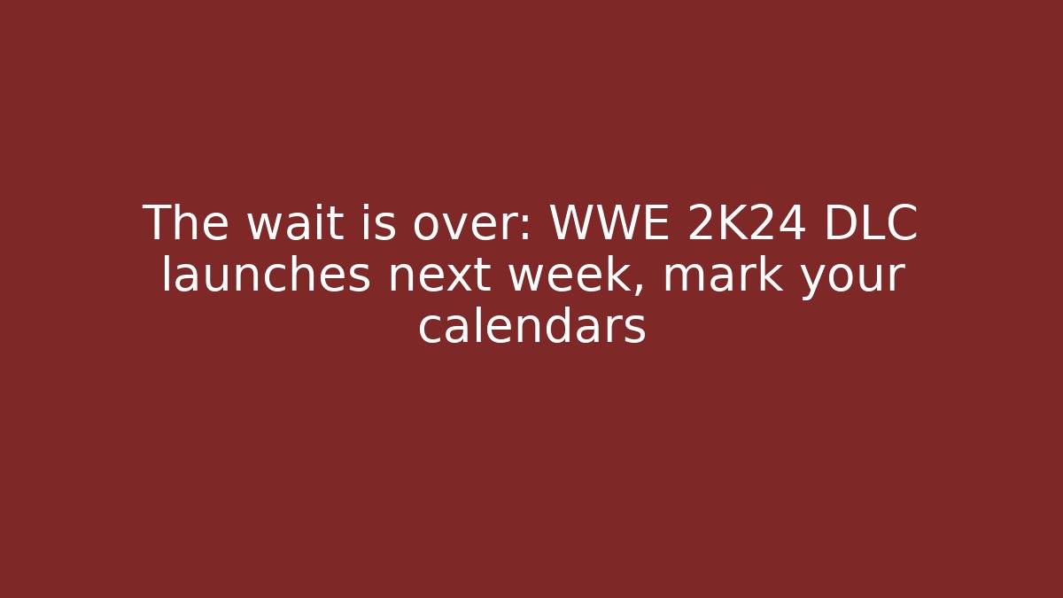 The wait is over: WWE 2K24 DLC launches next week, mark your calendars