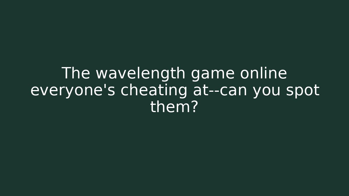 The wavelength game online everyone's cheating at—can you spot them? - Critter Realm