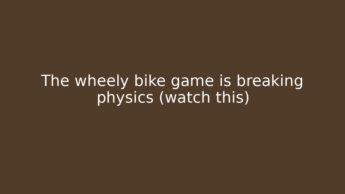 The wheely bike game is breaking physics (watch this) - Critter Realm