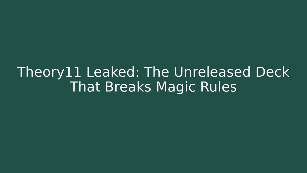 Theory11 Leaked: The Unreleased Deck That Breaks Magic Rules - Critter Realm