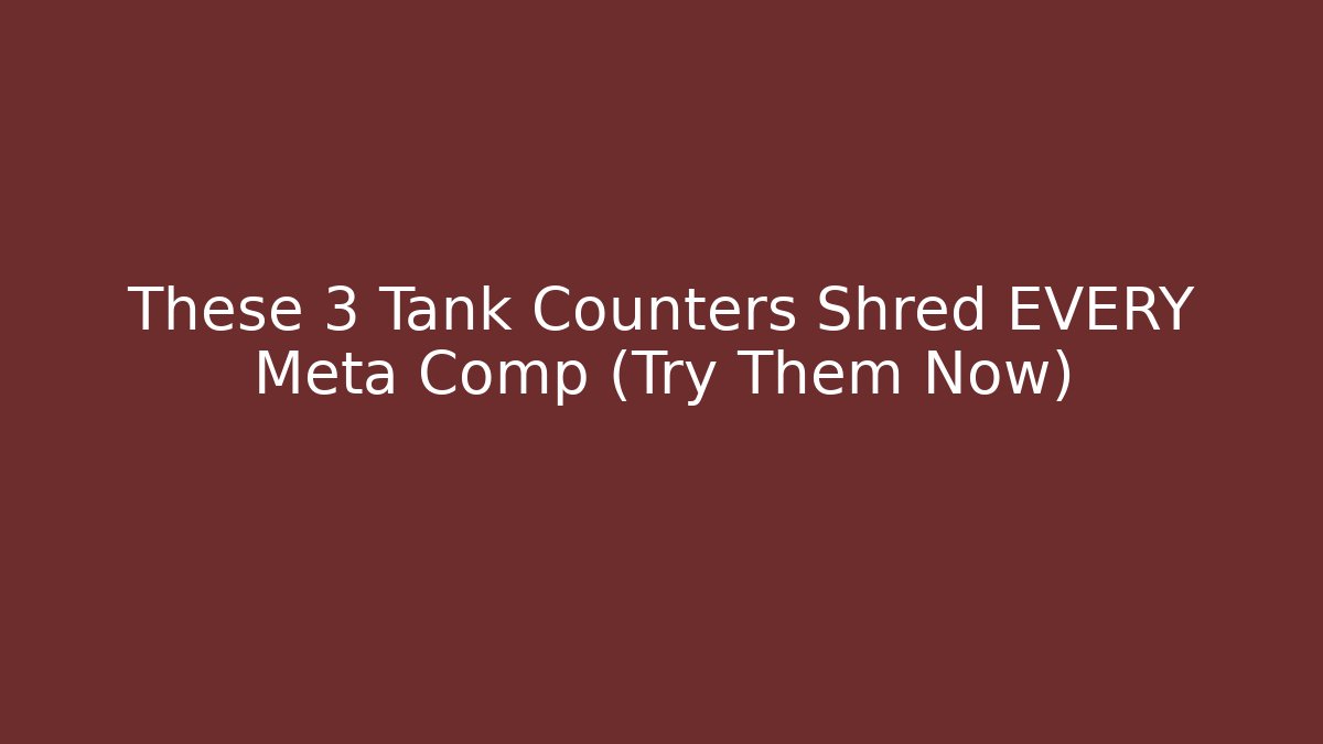 These 3 Tank Counters Shred EVERY Meta Comp (Try Them Now)
