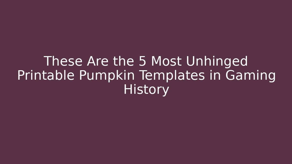 These Are the 5 Most Unhinged Printable Pumpkin Templates in Gaming History