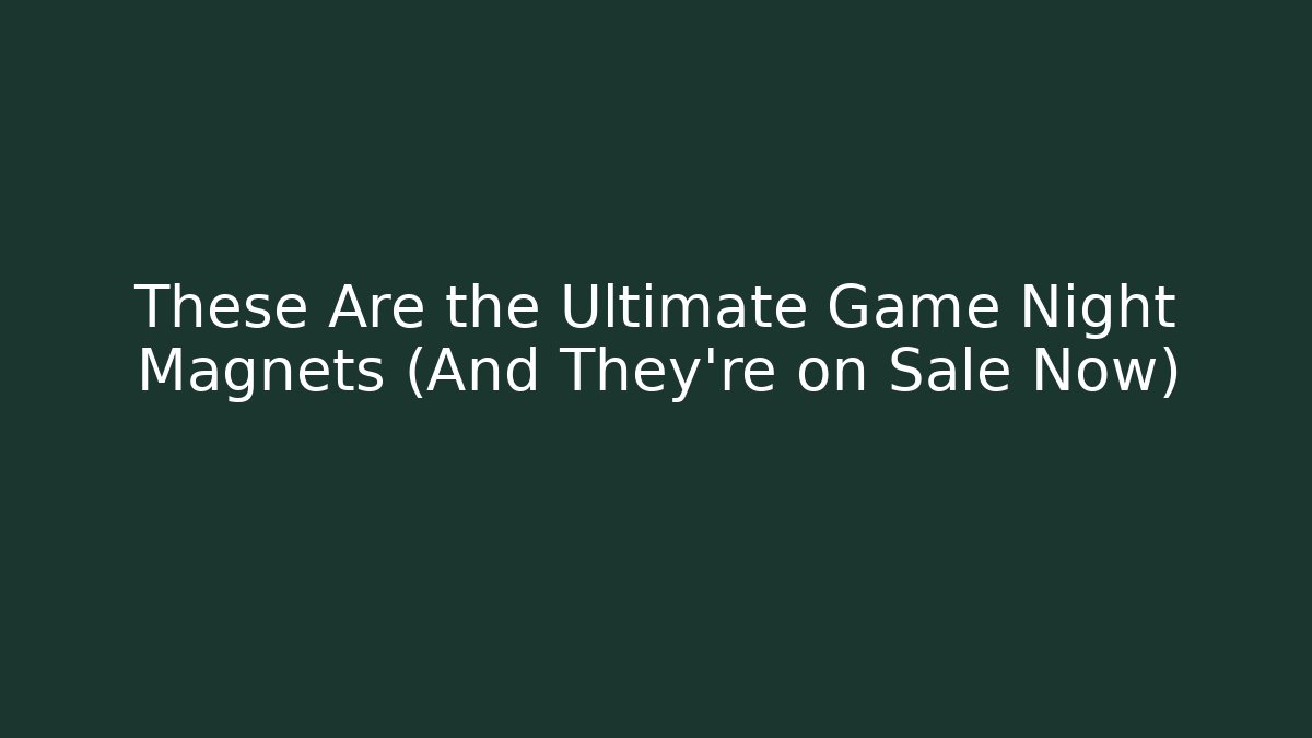 These Are the Ultimate Game Night Magnets (And They're on Sale Now)