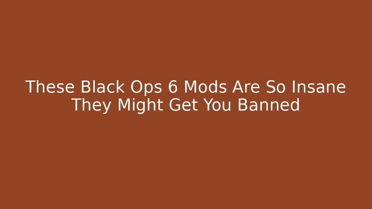 These Black Ops 6 Mods Are So Insane They Might Get You Banned