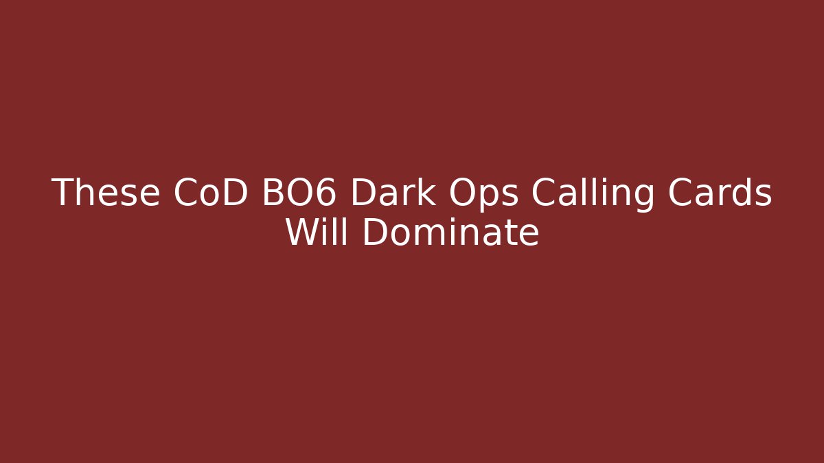 These CoD BO6 Dark Ops Calling Cards Will Dominate