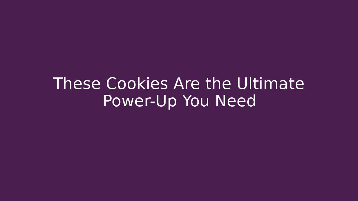 These Cookies Are the Ultimate Power-Up You Need
