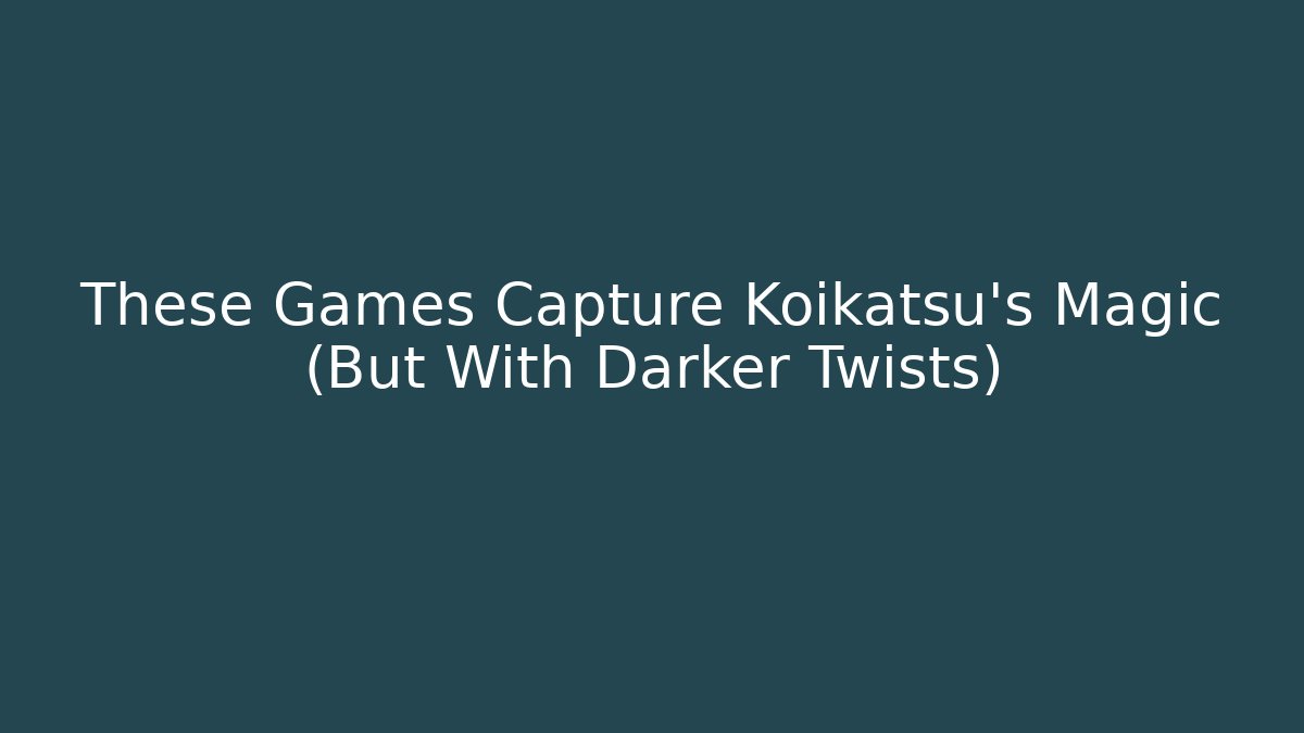 These Games Capture Koikatsu's Magic (But With Darker Twists)