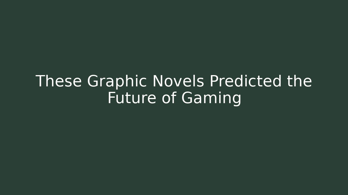 These Graphic Novels Predicted the Future of Gaming