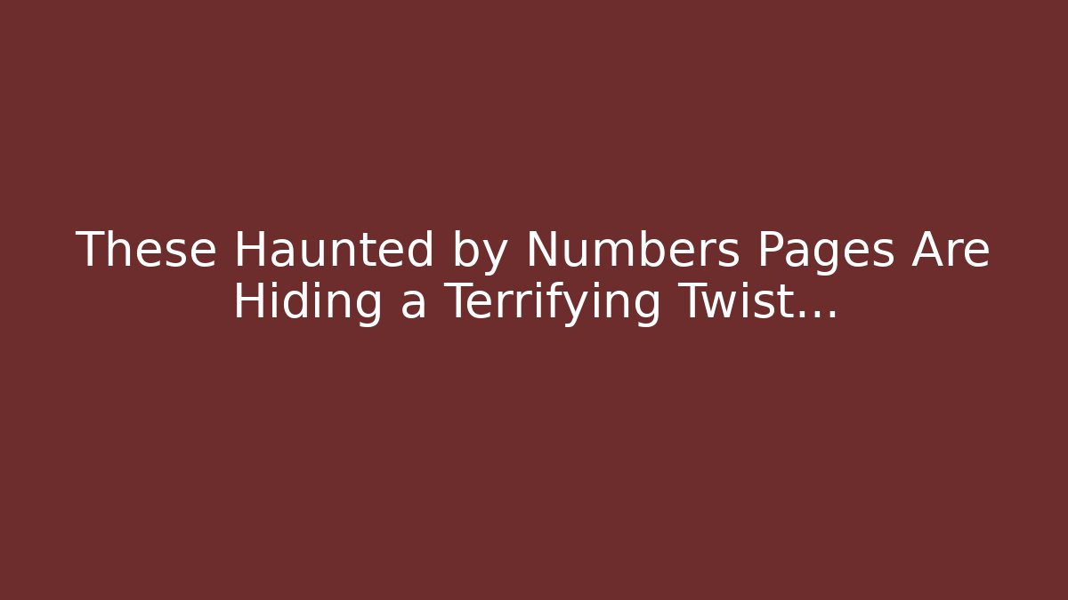 These Haunted by Numbers Pages Are Hiding a Terrifying Twist…