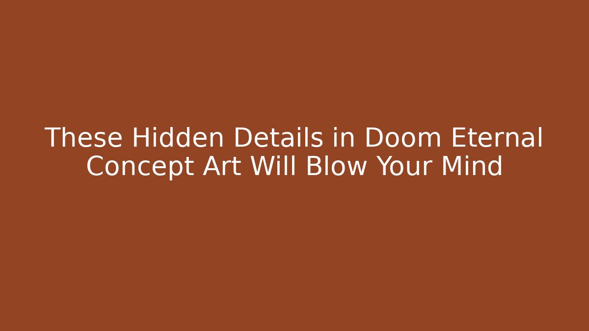 These Hidden Details in Doom Eternal Concept Art Will Blow Your Mind