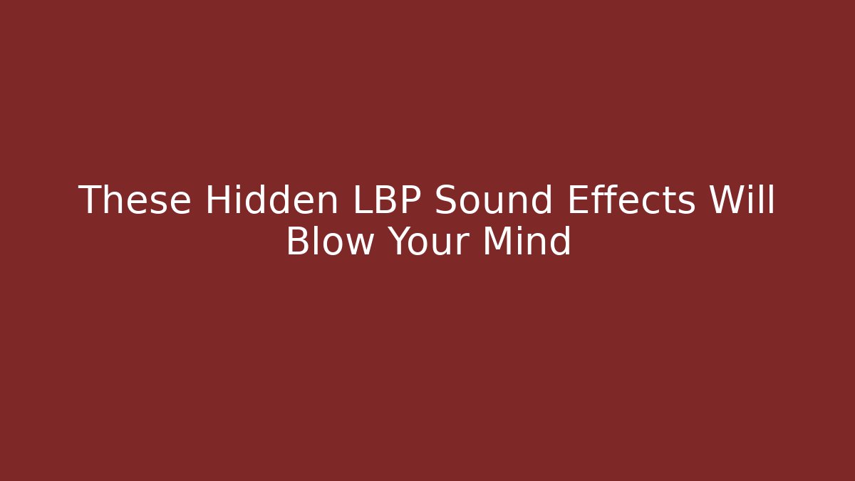 These Hidden LBP Sound Effects Will Blow Your Mind - Critter Realm