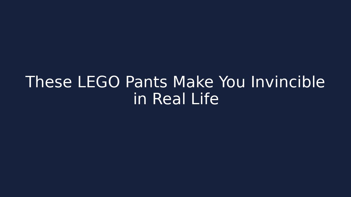 These LEGO Pants Make You Invincible in Real Life