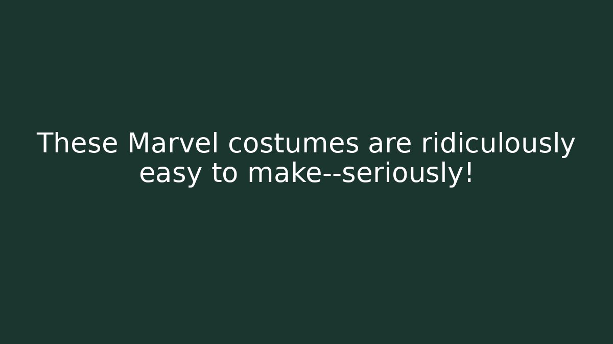 These Marvel costumes are ridiculously easy to make—seriously!