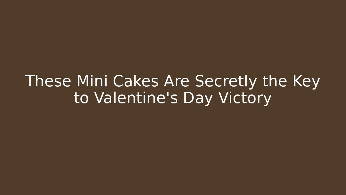 These Mini Cakes Are Secretly the Key to Valentine's Day Victory