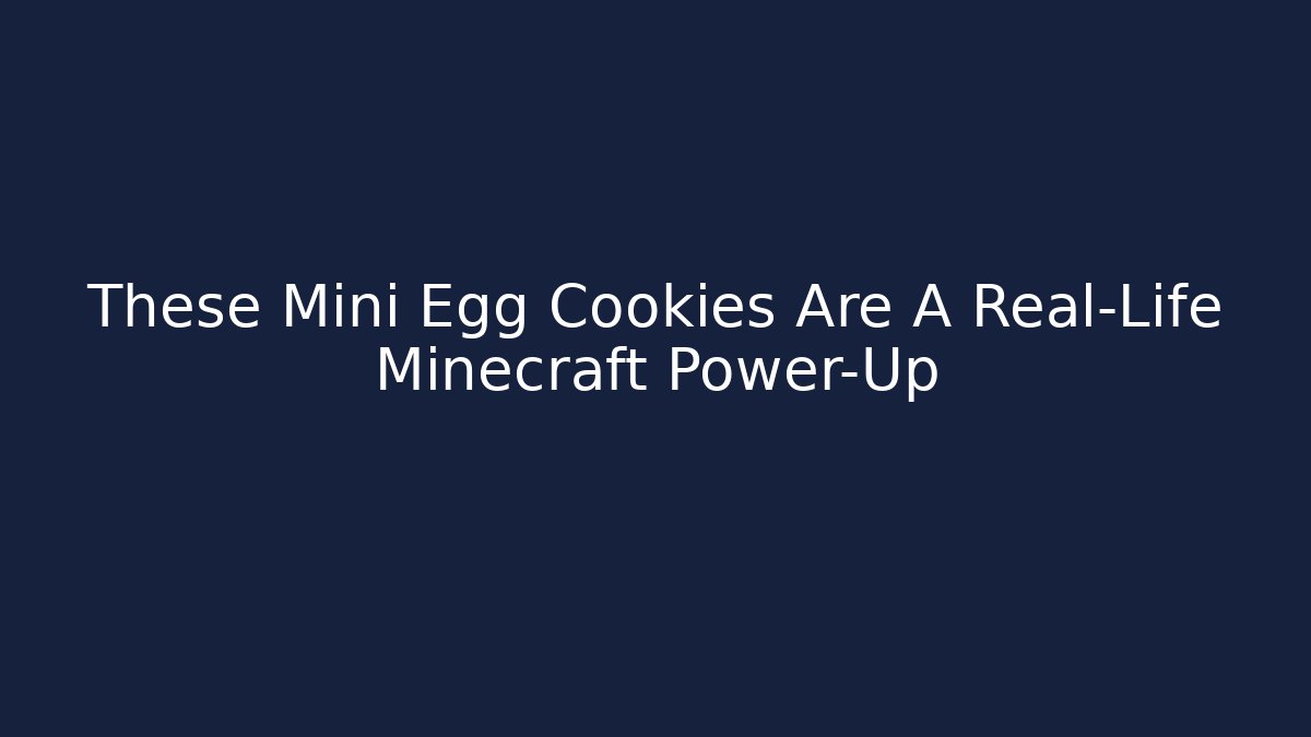 These Mini Egg Cookies Are A Real-Life Minecraft Power-Up