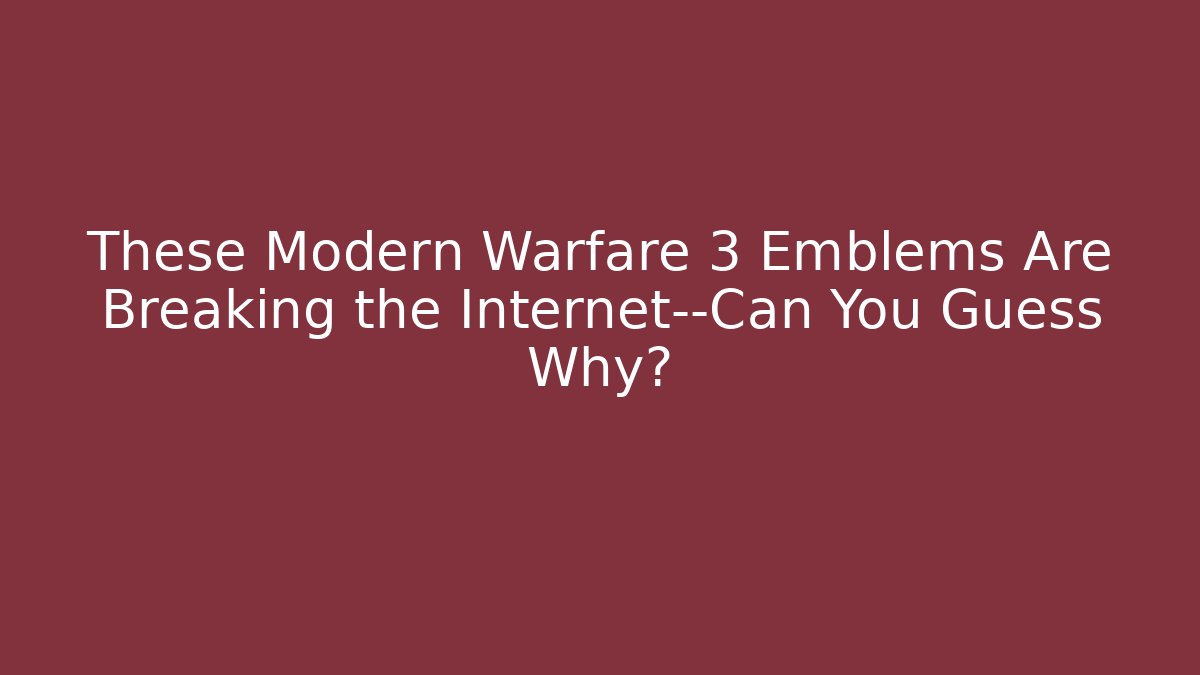 These Modern Warfare 3 Emblems Are Breaking the Internet—Can You Guess Why? - Critter Realm