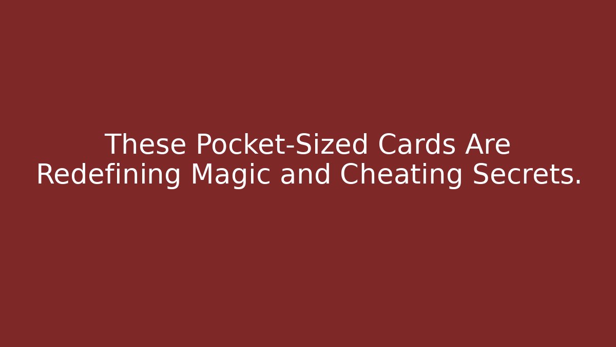 These Pocket-Sized Cards Are Redefining Magic and Cheating Secrets. - Critter Realm