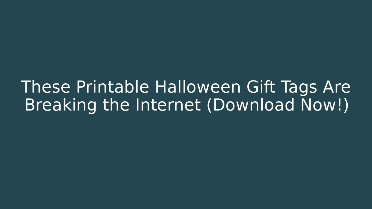 These Printable Halloween Gift Tags Are Breaking the Internet (Download Now!)