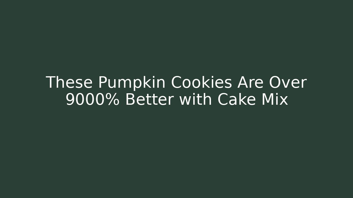 These Pumpkin Cookies Are Over 9000% Better with Cake Mix