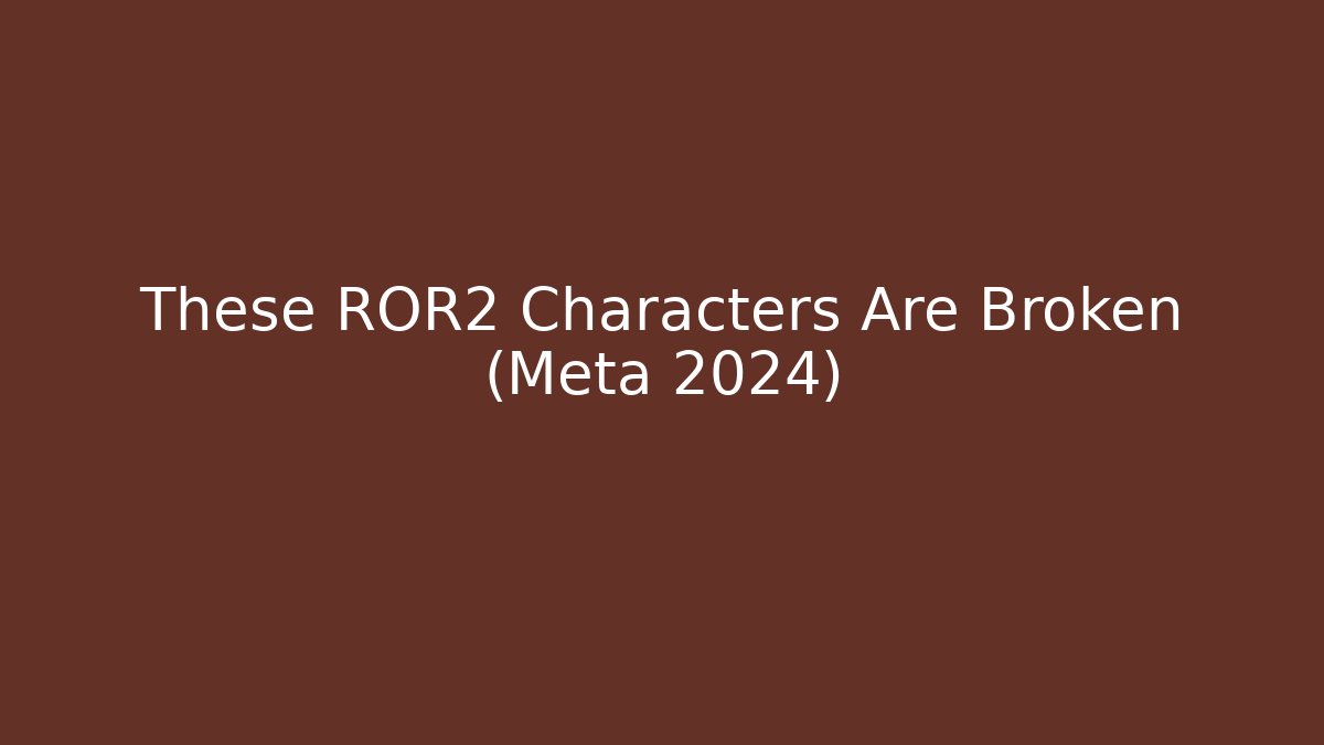 These ROR2 Characters Are Broken (Meta 2024) - Critter Realm