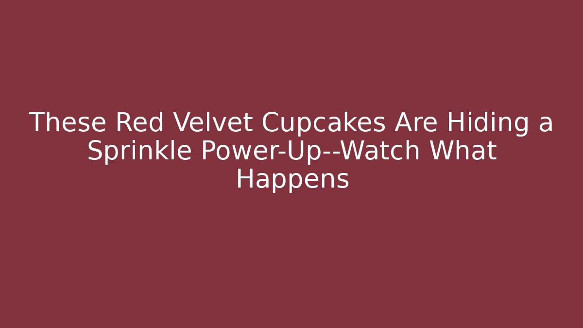 These Red Velvet Cupcakes Are Hiding a Sprinkle Power-Up—Watch What Happens