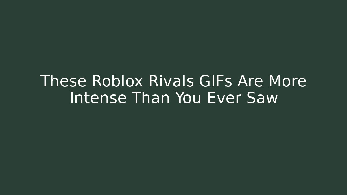 These Roblox Rivals GIFs Are More Intense Than You Ever Saw