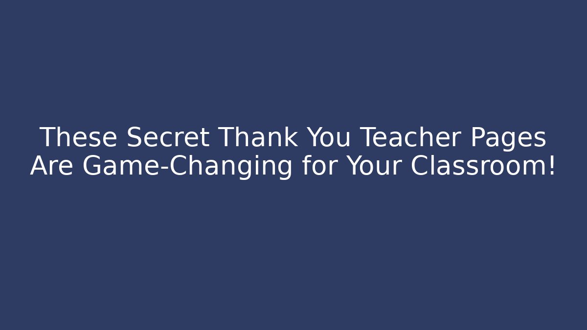 These Secret Thank You Teacher Pages Are Game-Changing for Your Classroom!