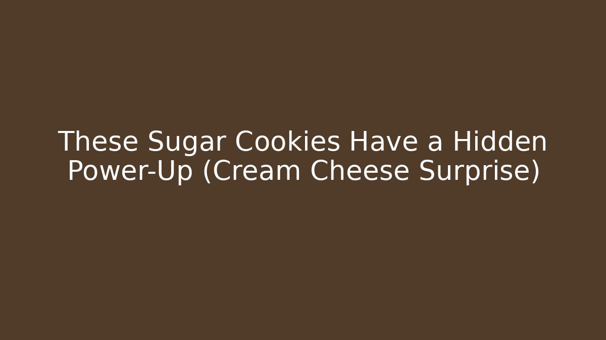 These Sugar Cookies Have a Hidden Power-Up (Cream Cheese Surprise)