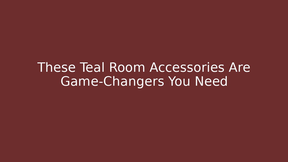 These Teal Room Accessories Are Game-Changers You Need
