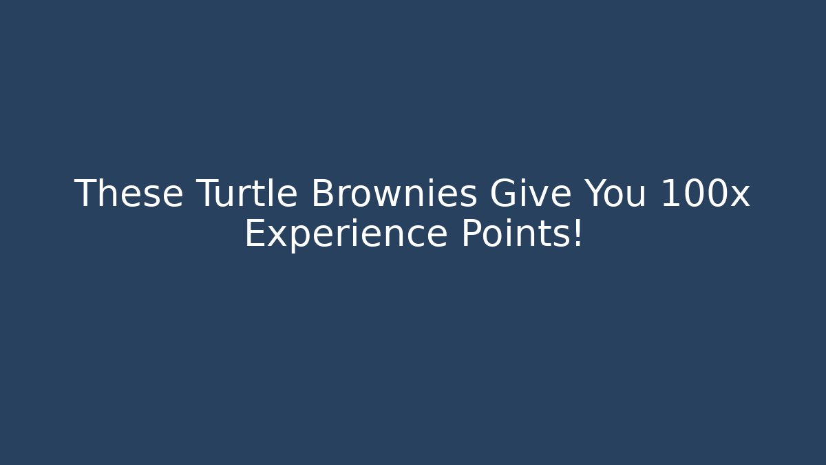 These Turtle Brownies Give You 100x Experience Points!