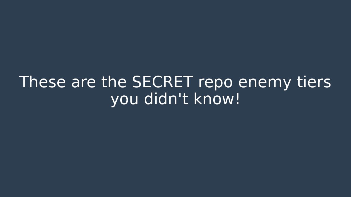 These are the SECRET repo enemy tiers you didn't know!