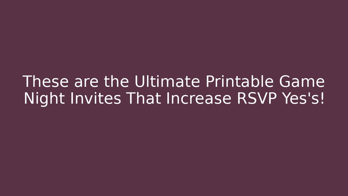 These are the Ultimate Printable Game Night Invites That Increase RSVP Yes's!