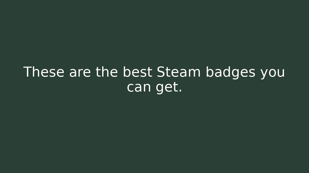 These are the best Steam badges you can get.