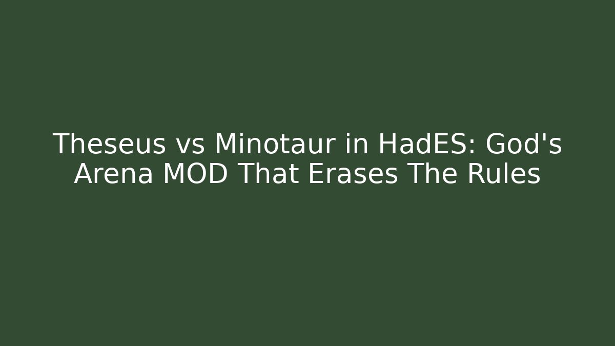 Theseus vs Minotaur in HadES: God’s Arena MOD That Erases The Rules - Critter Realm