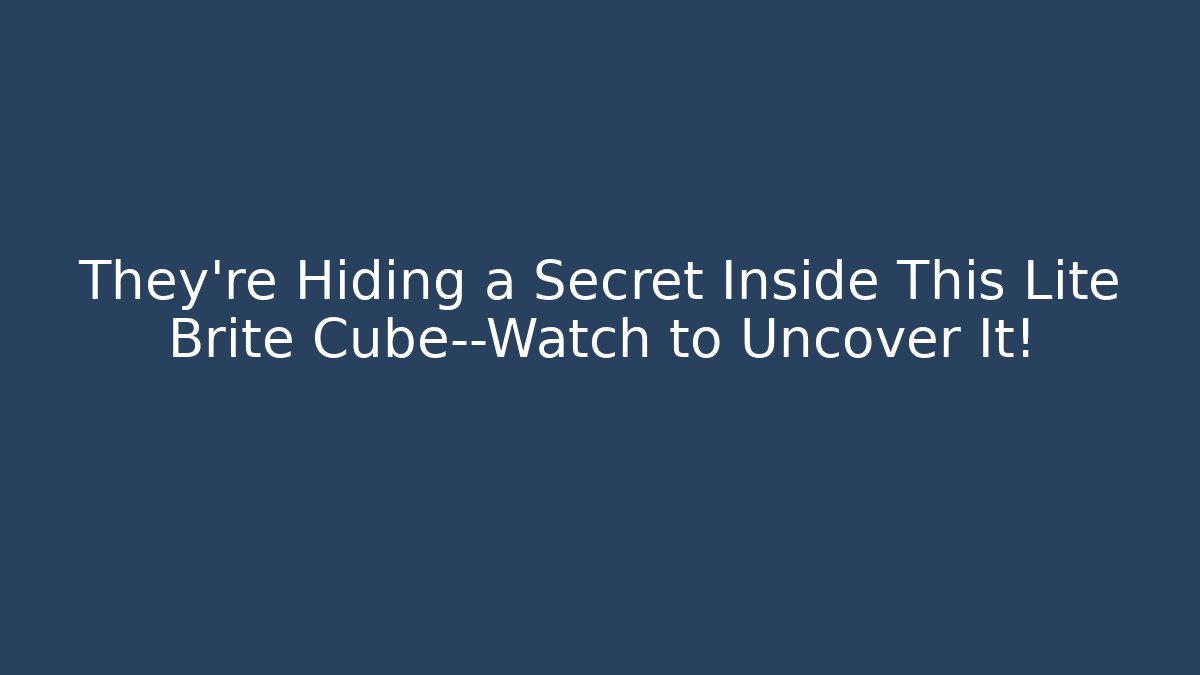 They’re Hiding a Secret Inside This Lite Brite Cube—Watch to Uncover It!