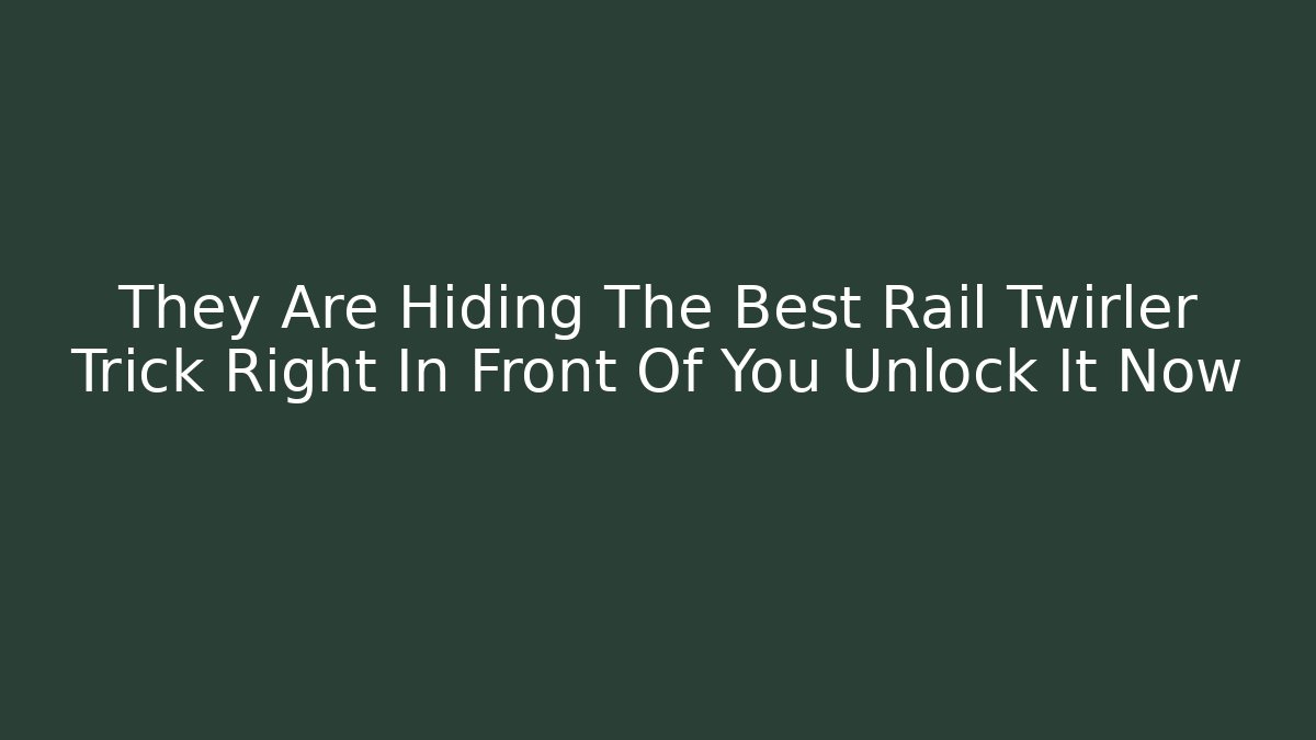They Are Hiding The Best Rail Twirler Trick Right In Front Of You Unlock It Now