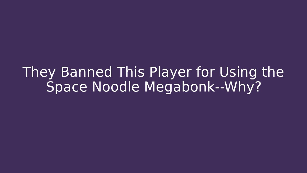 They Banned This Player for Using the Space Noodle Megabonk—Why? - Critter Realm