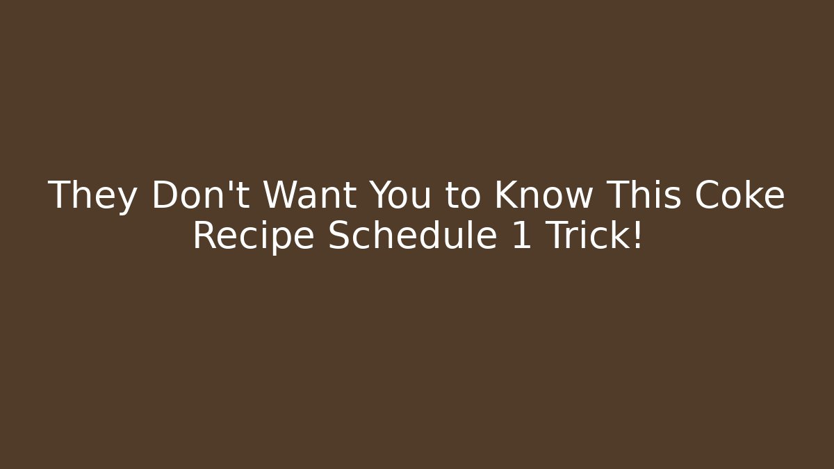They Don't Want You to Know This Coke Recipe Schedule 1 Trick!