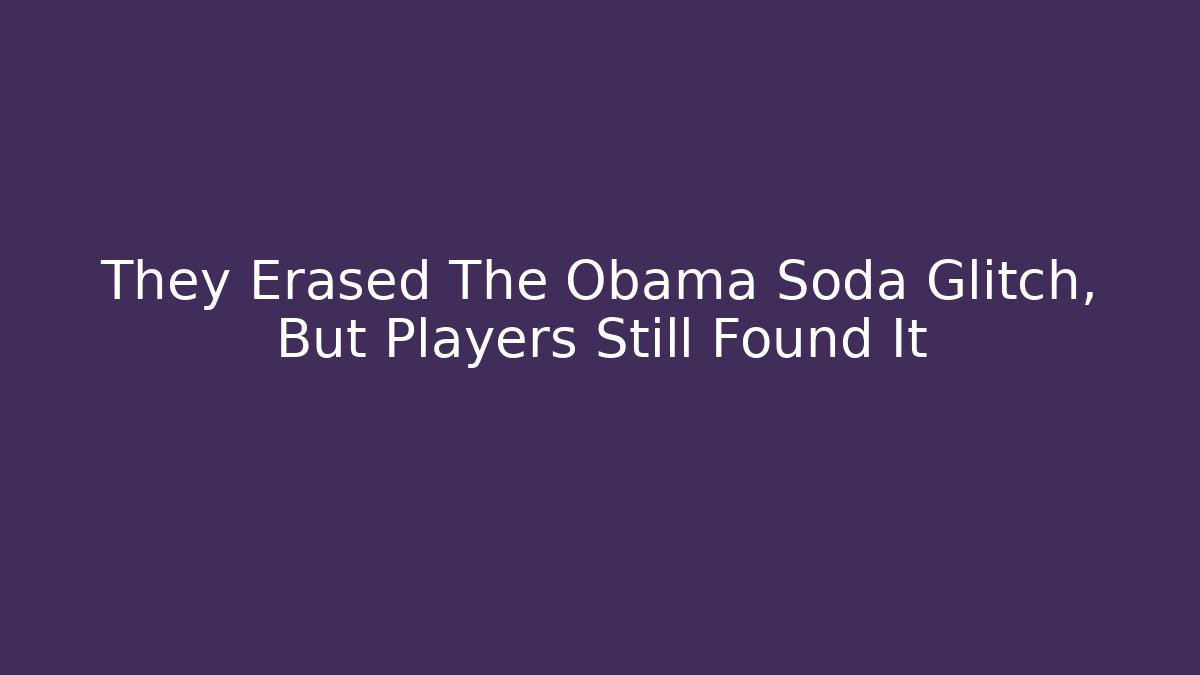 They Erased The Obama Soda Glitch, But Players Still Found It - Critter Realm