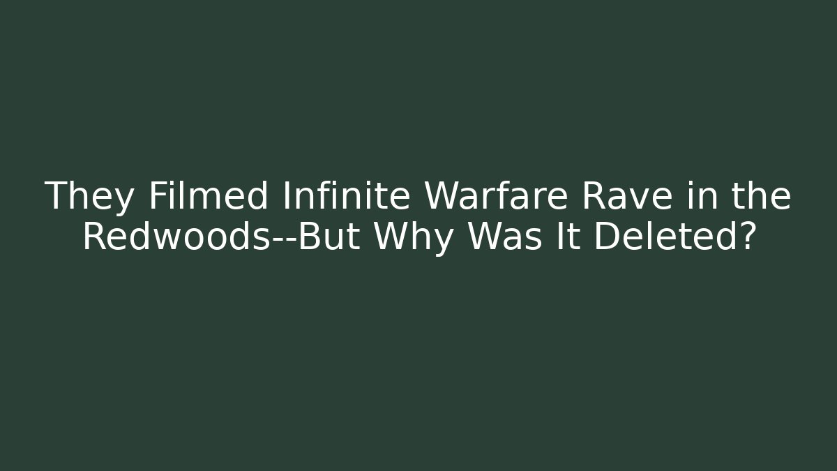 They Filmed Infinite Warfare Rave in the Redwoods—But Why Was It Deleted?