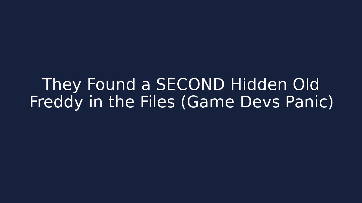 They Found a SECOND Hidden Old Freddy in the Files (Game Devs Panic)