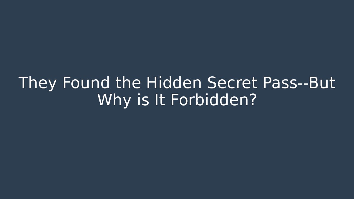 They Found the Hidden Secret Pass—But Why is It Forbidden? - Critter Realm